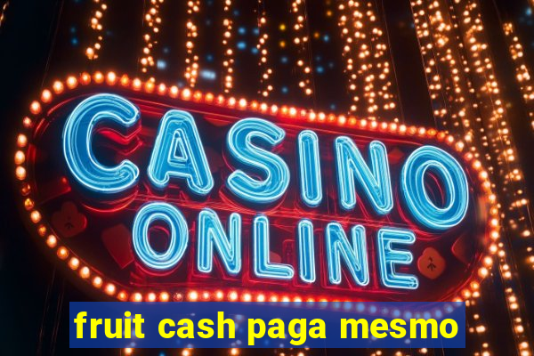fruit cash paga mesmo