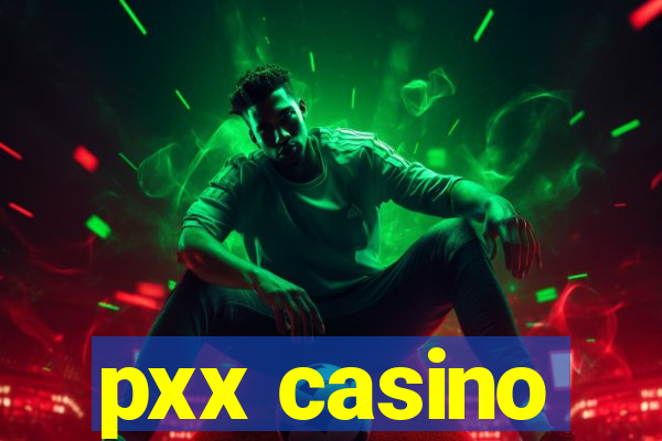 pxx casino