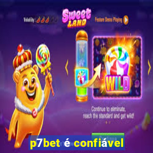p7bet é confiável