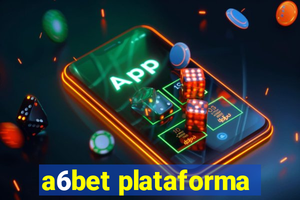 a6bet plataforma