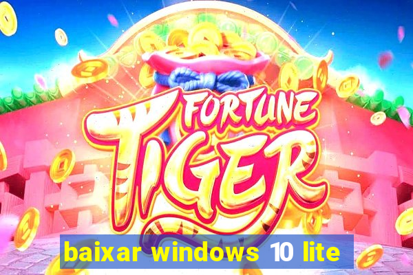 baixar windows 10 lite