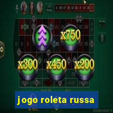 jogo roleta russa