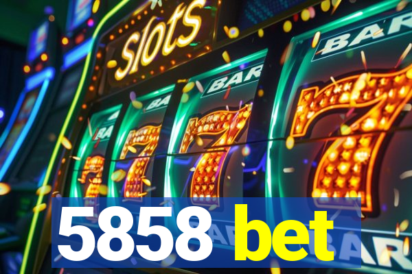 5858 bet