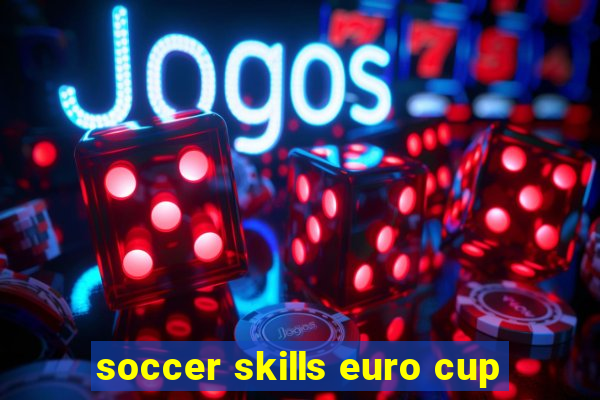 soccer skills euro cup