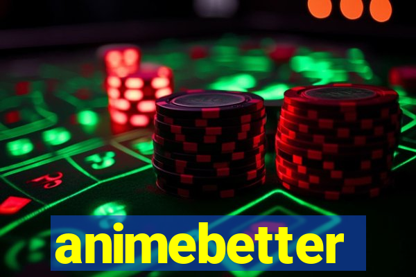 animebetter