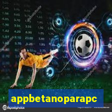 appbetanoparapc