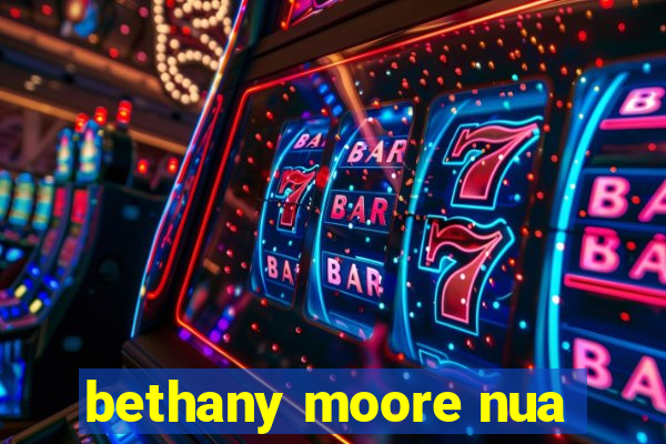 bethany moore nua