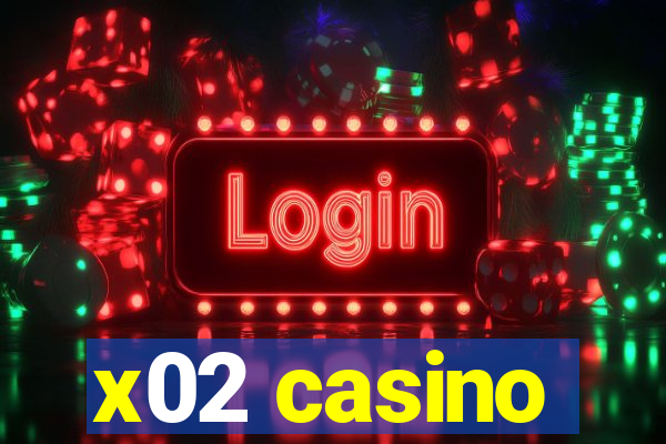 x02 casino