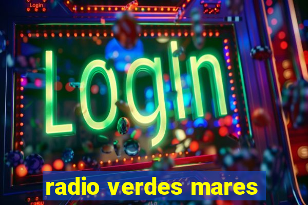 radio verdes mares