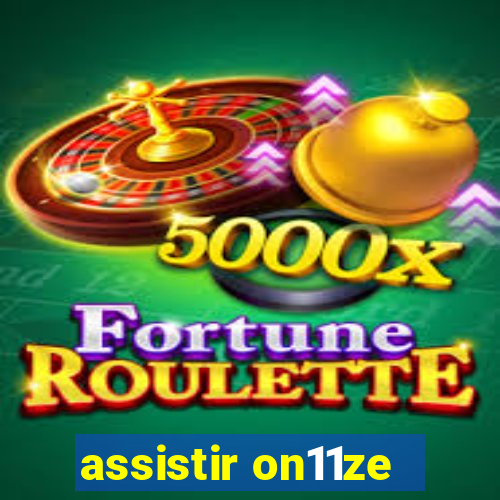 assistir on11ze
