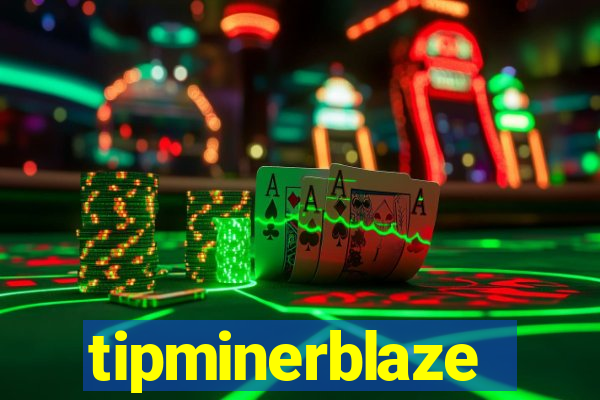 tipminerblaze