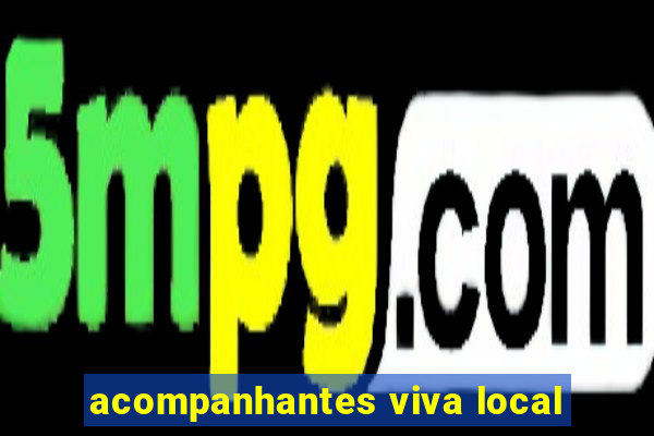 acompanhantes viva local