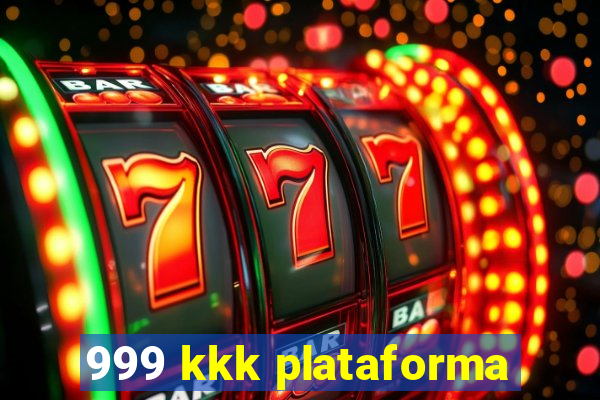 999 kkk plataforma