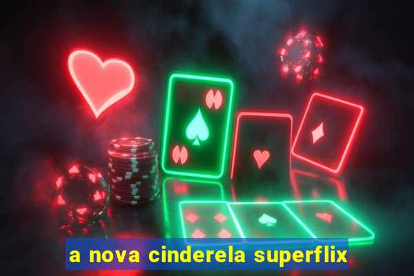 a nova cinderela superflix