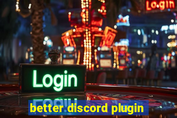 better discord plugin