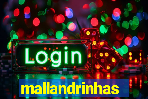 mallandrinhas