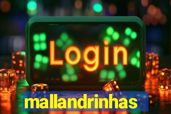 mallandrinhas