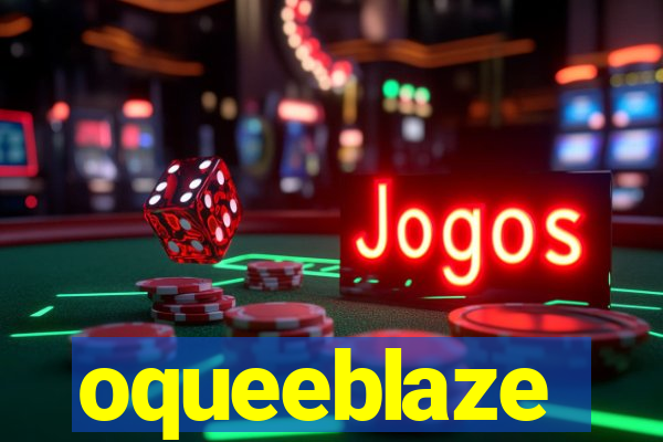 oqueeblaze