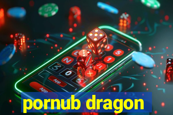 pornub dragon