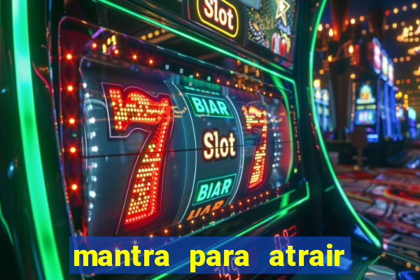 mantra para atrair dinheiro imediatamente