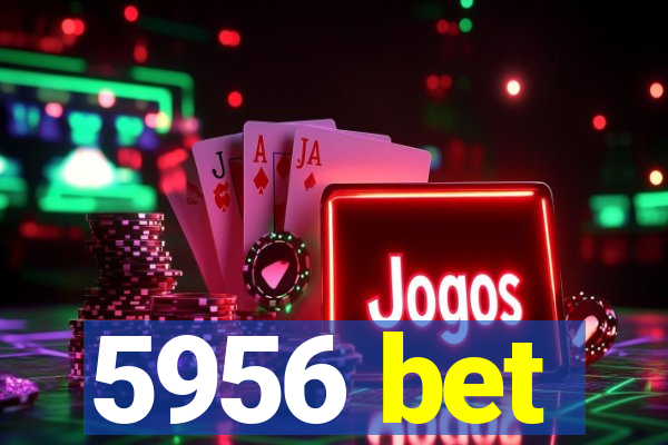 5956 bet