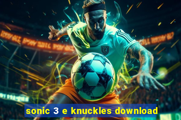 sonic 3 e knuckles download