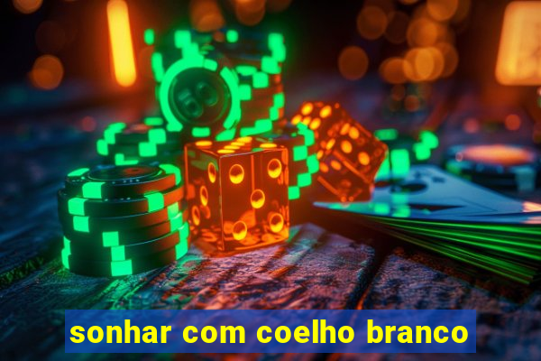 sonhar com coelho branco