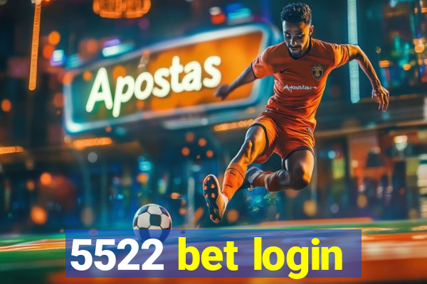5522 bet login