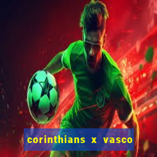 corinthians x vasco da gama ao vivo futemax