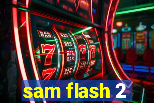 sam flash 2