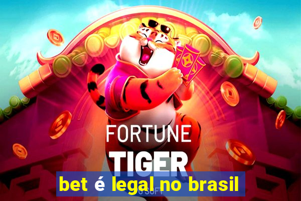 bet é legal no brasil