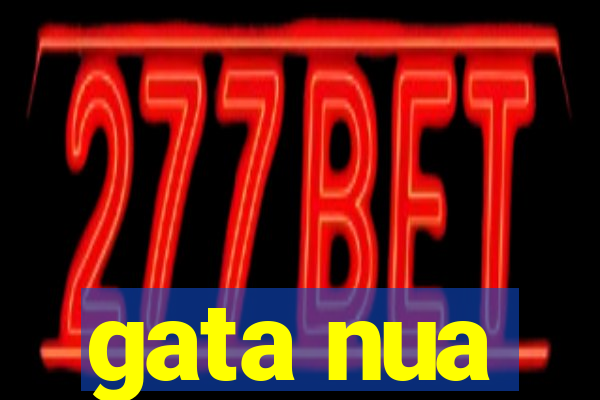 gata nua