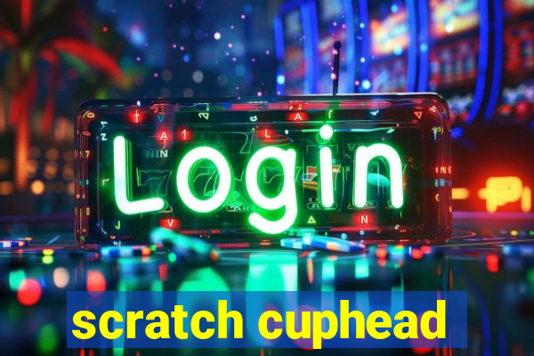scratch cuphead
