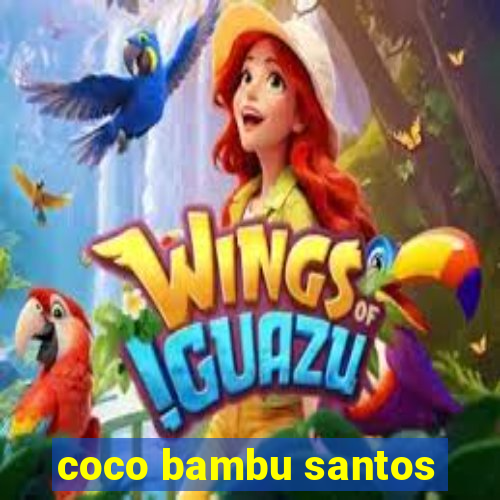 coco bambu santos