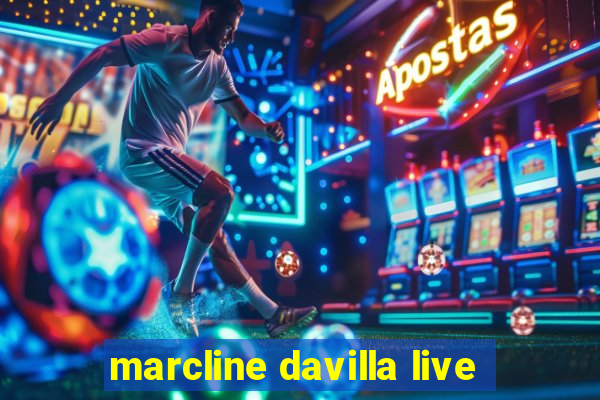 marcline davilla live