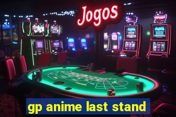 gp anime last stand