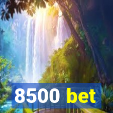 8500 bet
