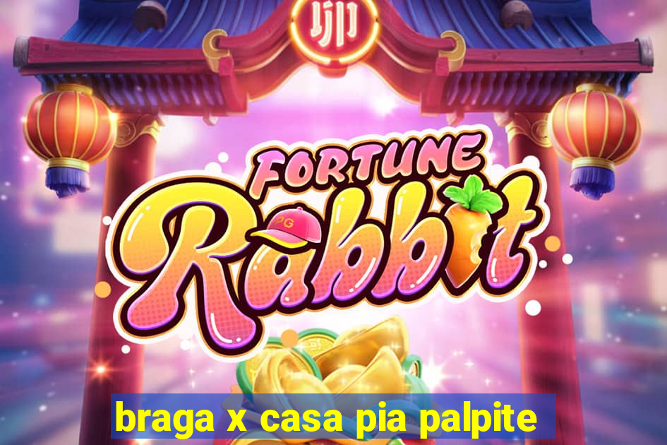 braga x casa pia palpite
