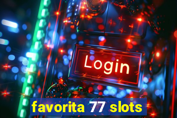 favorita 77 slots