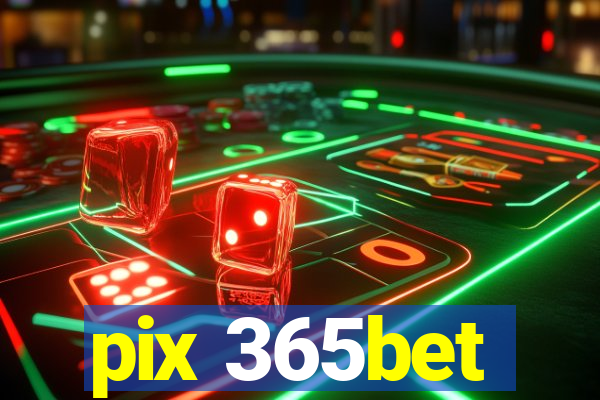 pix 365bet