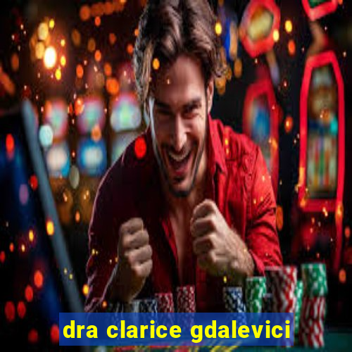 dra clarice gdalevici