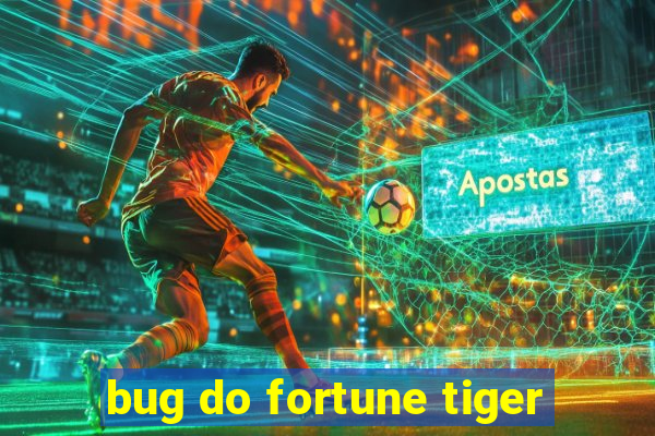 bug do fortune tiger