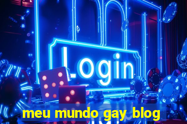 meu mundo gay blog