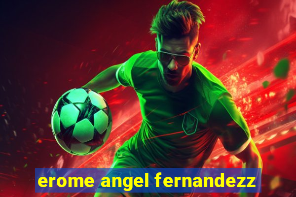 erome angel fernandezz