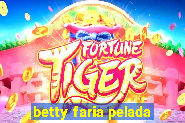 betty faria pelada