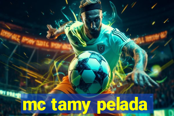 mc tamy pelada