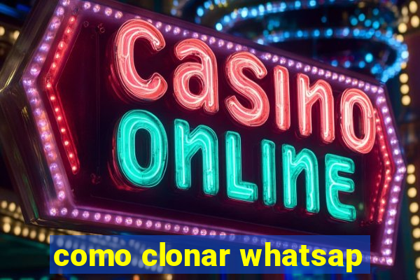 como clonar whatsap