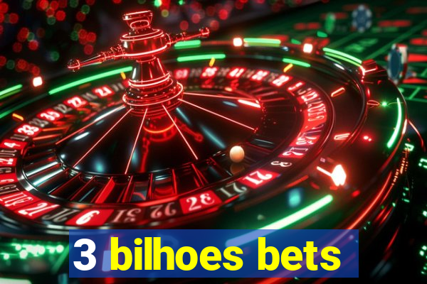 3 bilhoes bets