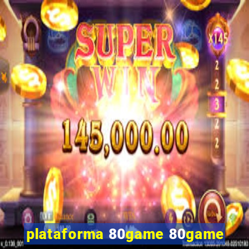 plataforma 80game 80game