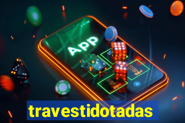 travestidotadas